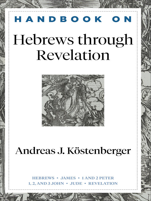 Title details for Handbook on Hebrews through Revelation by Andreas J. Köstenberger - Available